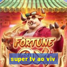 super tv ao viv